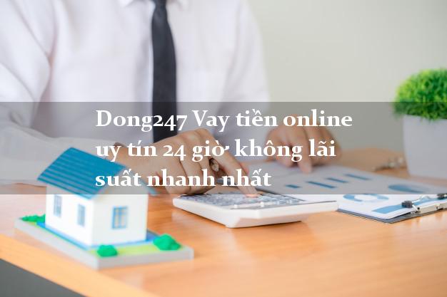 Vay tiền online nhanh Dong247